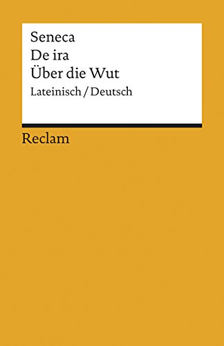 De ira / Über die Wut: Lateinisch/Deutsch (Reclams Universal-Bibliothek) von Reclam Philipp Jun.